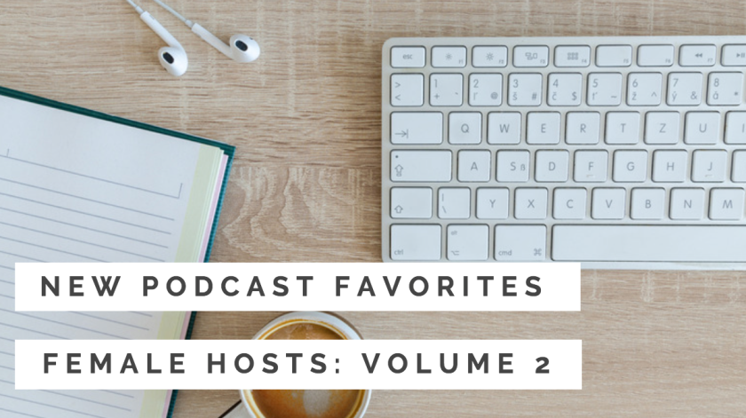 Favorite Podcasts with Female Hosts Volume 2