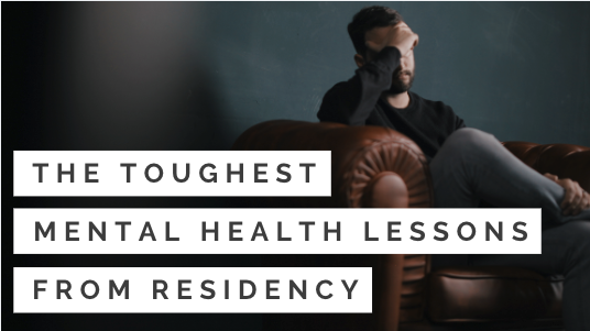 Toughest Mental Health Lessons from Residency