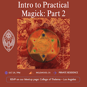Intro to Practical Magick and Mysticism: Part 2 Intro to Practical Magick and Mysticism: Part 2 — Thu, Oct 29 07:00 PM