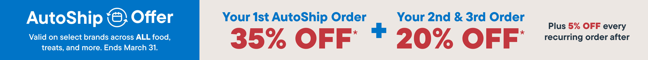 Get 35% OFF your first AutoShip order — plus enjoy 20% OFF your 2nd and 3rd order! Shop Now