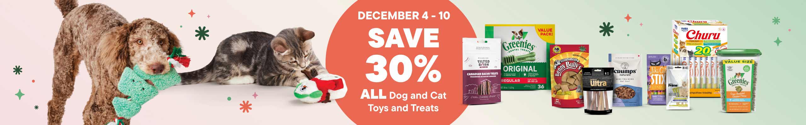 December 4-10. Save 30% All Dog and Cat Toys and Treats. Save Now