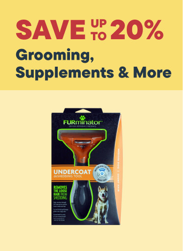 Grooming, Supplements & More - Save up to 20%