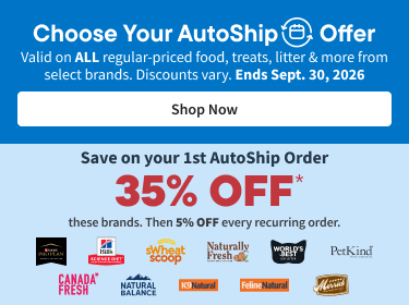 Choose your AutoShip Offer. Valid on ALL regular-priced food, treats, litter & more from select brands. Discounts vary. Ends Sept. 30, 2026. Shop Now