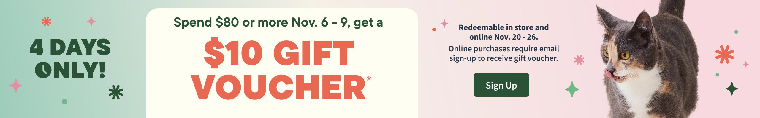 Spend $80 or more November 6 - 9, get a $10 gift voucher. Redeemable in store Nov 20 - 26. Sign up