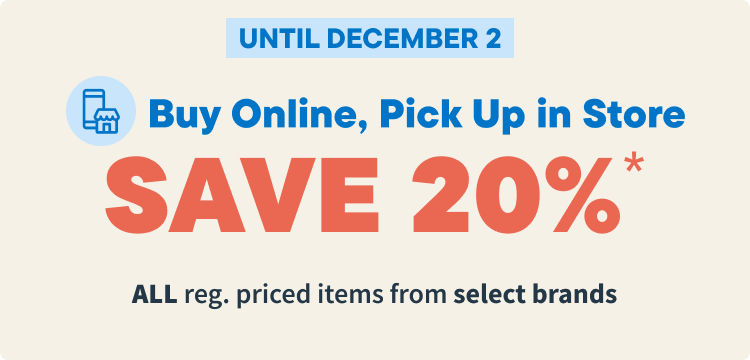 Buy Online, Pickup in Store. Save 20% OFF on all reg. priced items from select brands. Shop Now