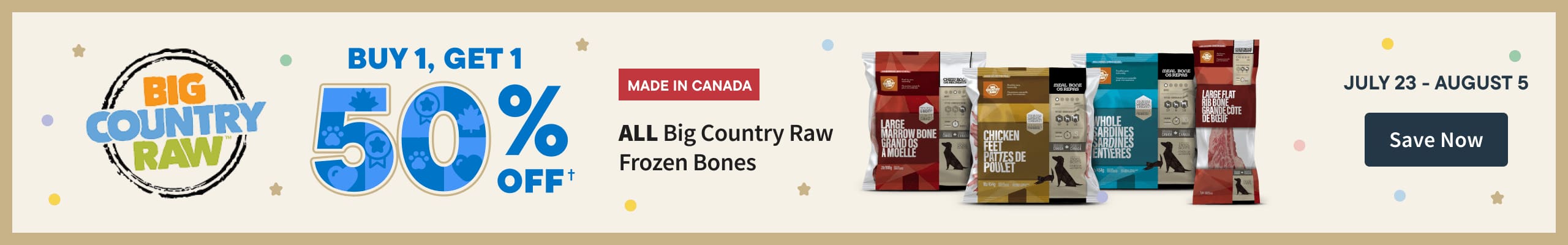 Big Country Raw Buy 1, Get 1 50% Off. July 23 - August 5. Save Now