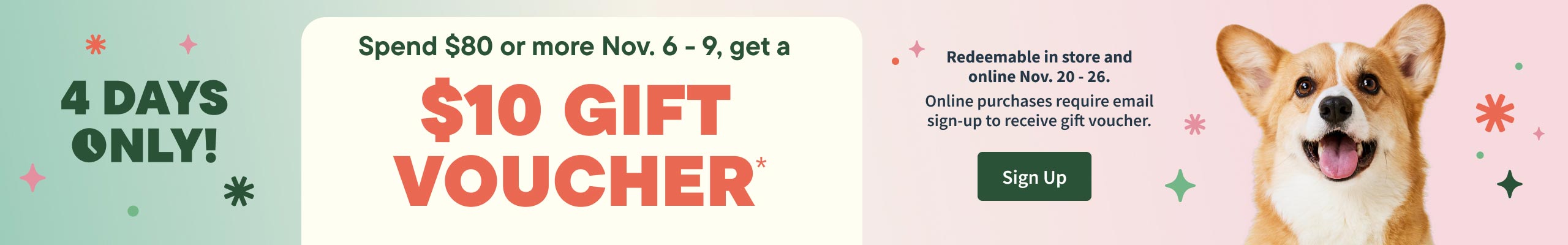 Spend $80 or more November 6 - 9, get a $10 gift voucher. Redeemable in store Nov 20 - 26. Sign up