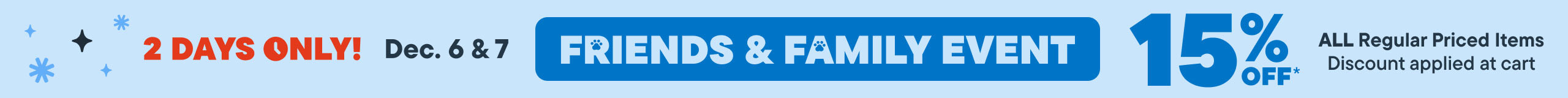 Friends & Family Event - 15% off All Regular Priced Items