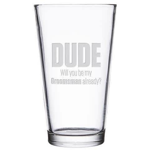 Custom pint glass Dude will you be my best man by Etching Expressions