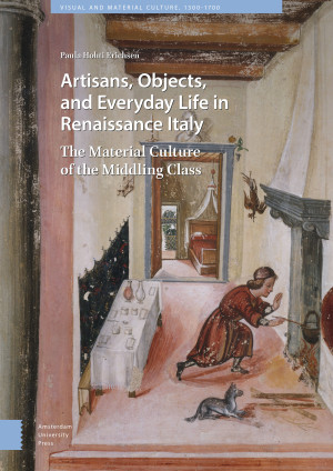 Artisans, Objects and Everyday Life in Renaissance Italy