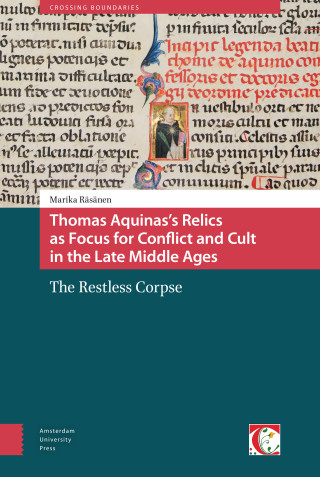 Thomas Aquinas's Relics as Focus for Conflict and Cult in the Late Middle Ages