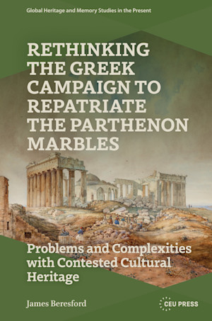 Rethinking the Greek Campaign to Repatriate the Parthenon Marbles