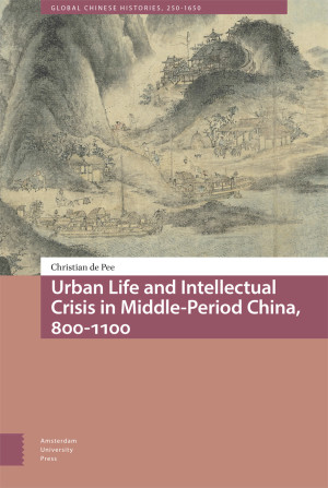 Urban Life and Intellectual Crisis in Middle-Period China, 800-1100