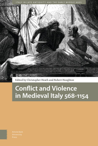 Conflict and Violence in Medieval Italy 568-1154