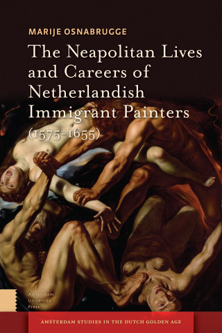 The Neapolitan Lives and Careers of Netherlandish Immigrant Painters (1575-1655)