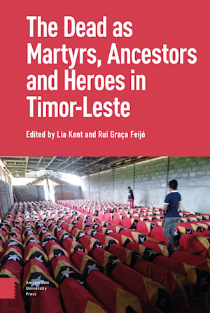 The Dead as Ancestors, Martyrs, and Heroes in Timor-Leste