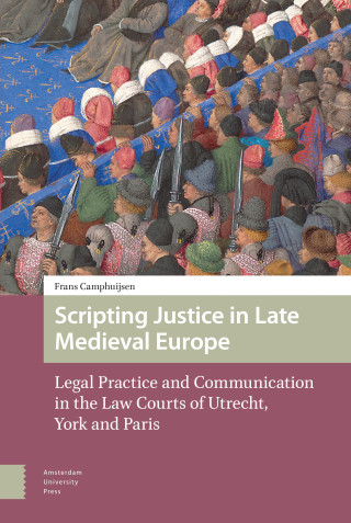 Scripting Justice in Late Medieval Europe