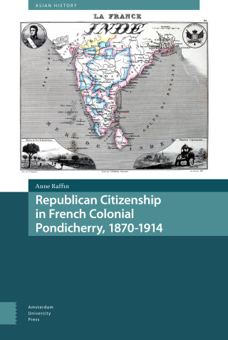 Republican Citizenship in French Colonial Pondicherry, 1870-1914