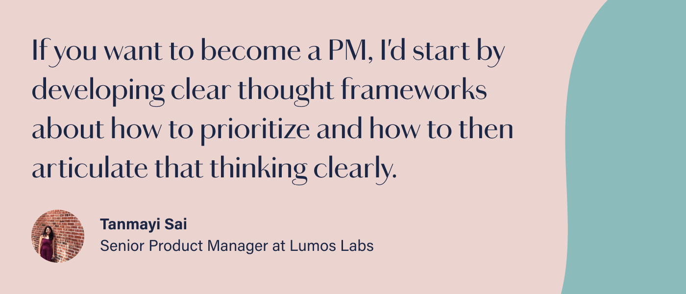Graphic reads: If you want to become a PM, I'd start by developing clear thought frameworks about how to prioritize and how to then articulate that thinking clearly.