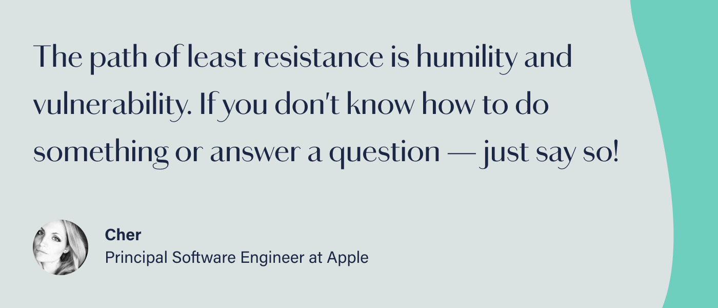 Graphic reads: The path of least resistance is humility and vulnerability. If you don't know how to do something or answer a question — just say so!