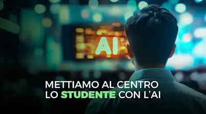 Mettiamo al centro lo studente con l'AI