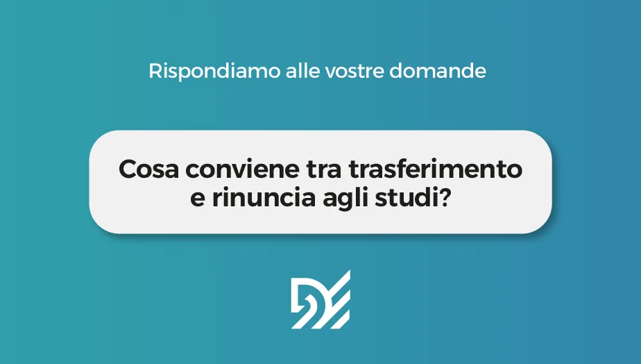 Cosa conviene tra trasferimento e rinuncia agli studi?
