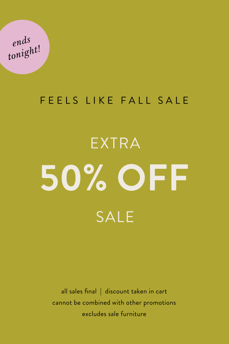ends tonight! extra 50% off sale
