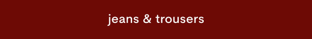White text reading "jeans & trousers" centered on a dark red background