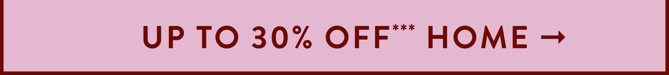 shop up to 30% off home items