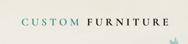 custom furniture