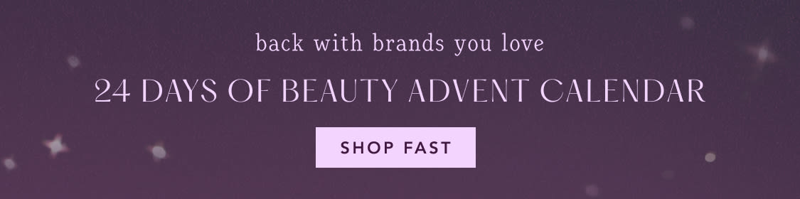 Purple banner with text "back with brands you love 24 DAYS OF BEAUTY ADVENT CALENDAR" and "SHOP FAST (it sells out)" button