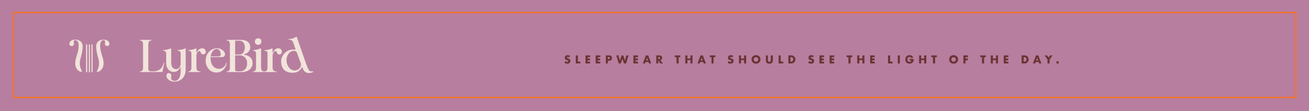 LyreBird logo with lyre icon and tagline "SLEEPWEAR THAT SHOULD SEE THE LIGHT OF THE DAY." on mauve background
