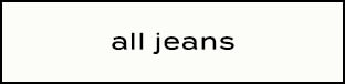 Text reading 'all jeans' in black lowercase letters on a white background with black border