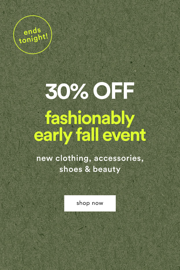 shop 30% off the fashionably early fall event