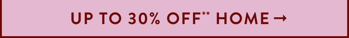 shop up to 30% off home items