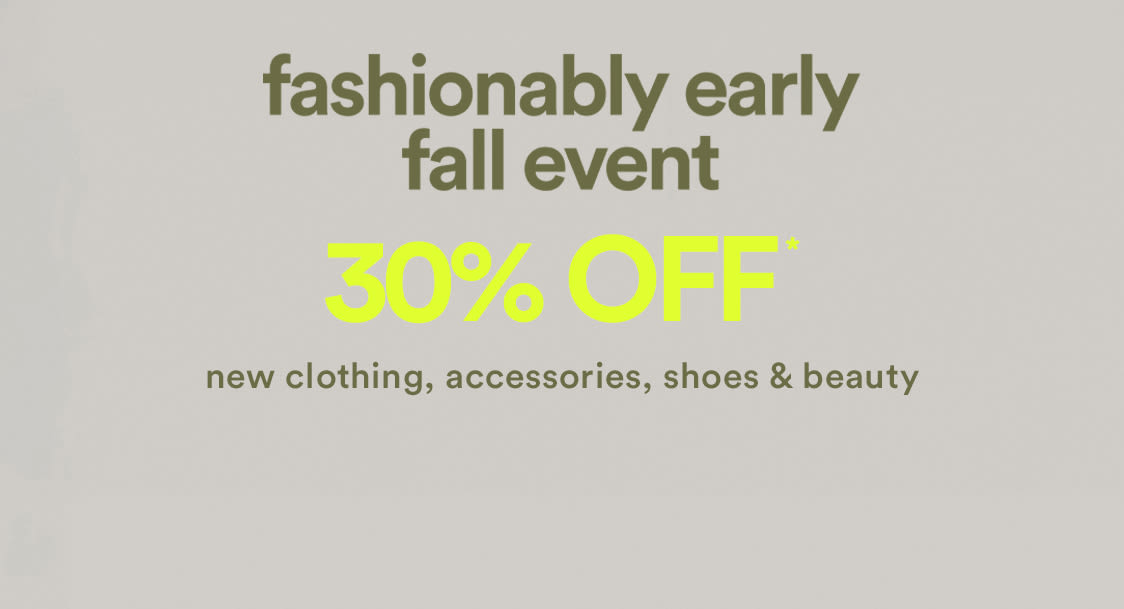 30% off the fashionably early fall event