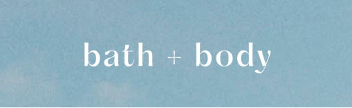 bath + body