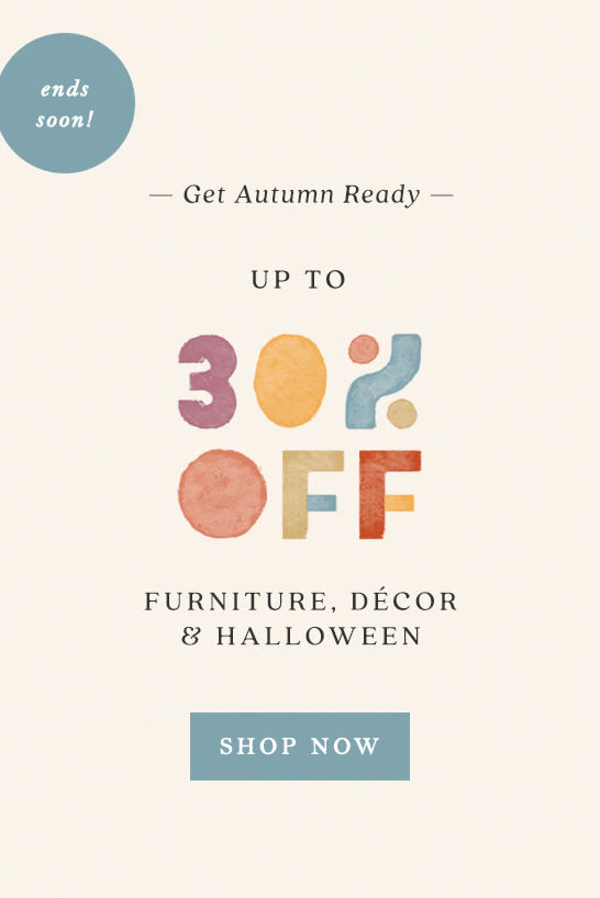 ends soon! get autumn ready: shop up to 30% off furniture, decor, and halloween