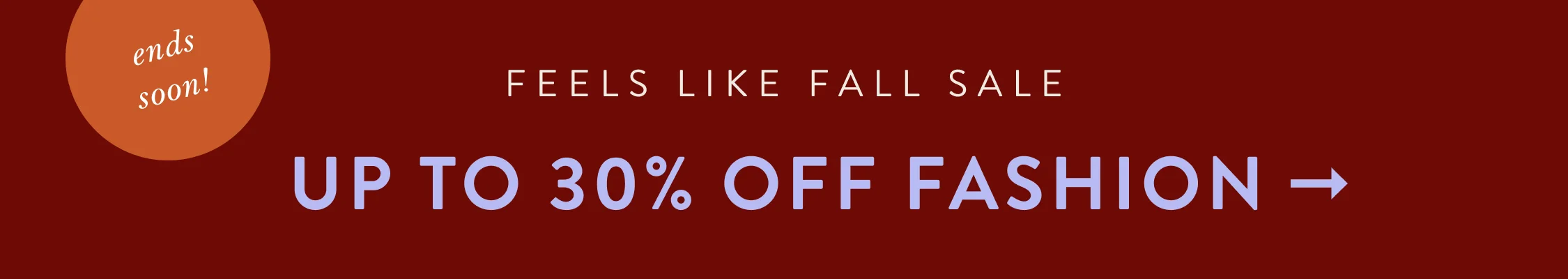 ends soon! Feels Like Fall Sale Up to 30% Off Fashion