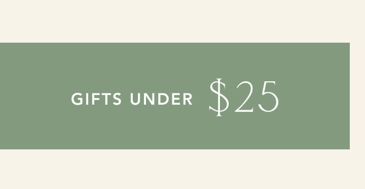 White text reading GIFTS UNDER $25 on a muted sage green background with beige borders at top and bottom.