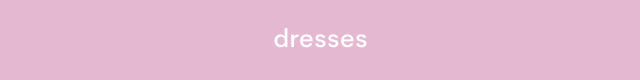 Pink banner with white text reading "dresses" centered on a mauve background