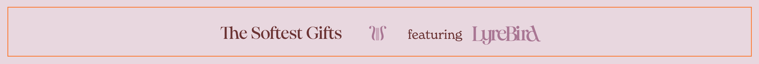 The Softest Gifts featuring LyreBird - banner with burgundy text on pale pink background with decorative lyre icon