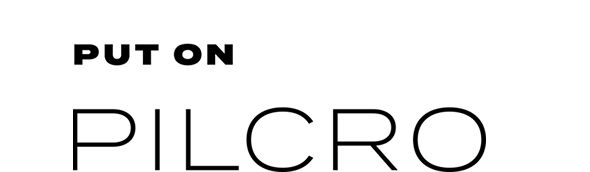 Text reading "PUT ON PILCRO" in bold and thin black letters on a light beige background