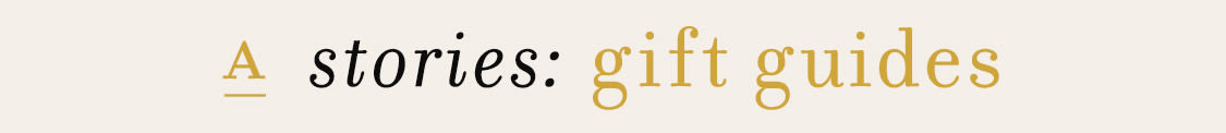 Stories: Gift Guides