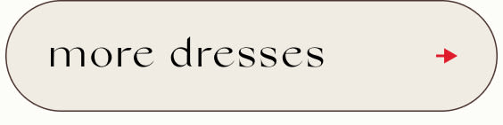 Beige rounded rectangular button with black text reading 'more dresses' and a red arrow pointing right