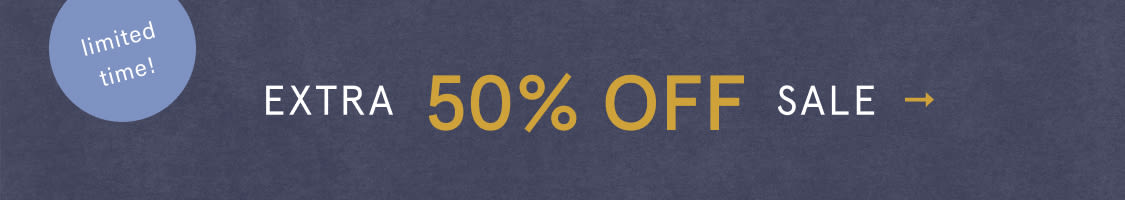 limited time! Extra 50% Off Sale