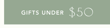 Sage green banner with white text reading "GIFTS UNDER $50"