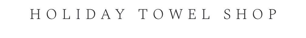 HOLIDAY TOWEL SHOP text in serif font on white background with thin gray line extending to the right