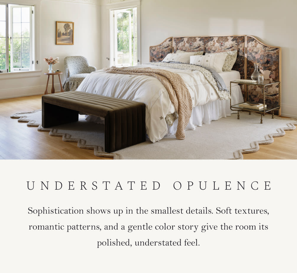 Understated Opulence. Sophistication shows up in the smallest details. Soft textures, romantic patterns, and a gentle color story give the room its polished, understated feel.