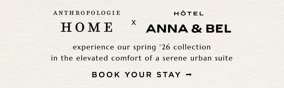 Anthropologie Home x Hotel Anna & Bel. Book your stay!